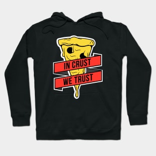 In Crust, We Trust Hoodie